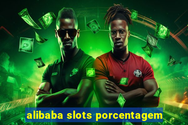 alibaba slots porcentagem